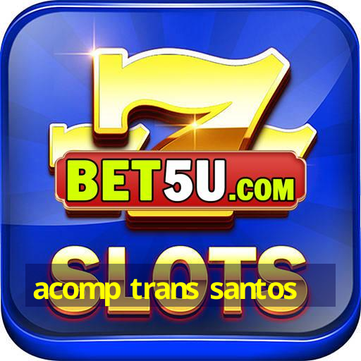 acomp trans santos